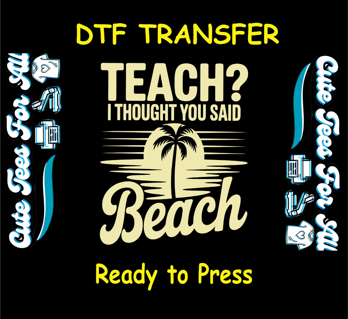 DTF transfer with beach sunset and the phrase “Teach? I thought you said beach”