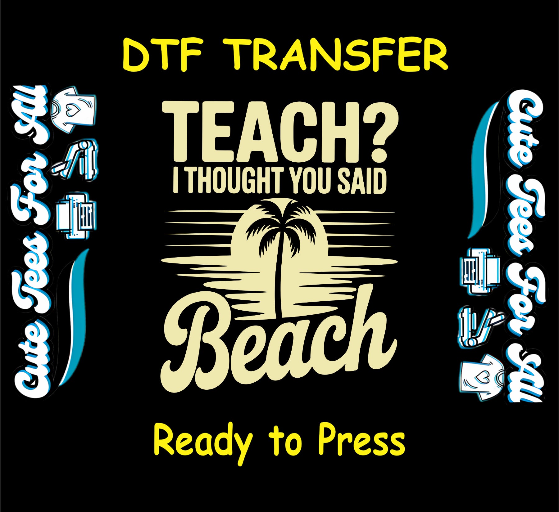 DTF transfer with beach sunset and the phrase “Teach? I thought you said beach”