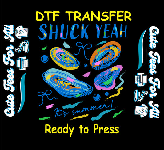 DTF transfer with colorful oysters and the phrase “Shuck Yeah It’s Summer”