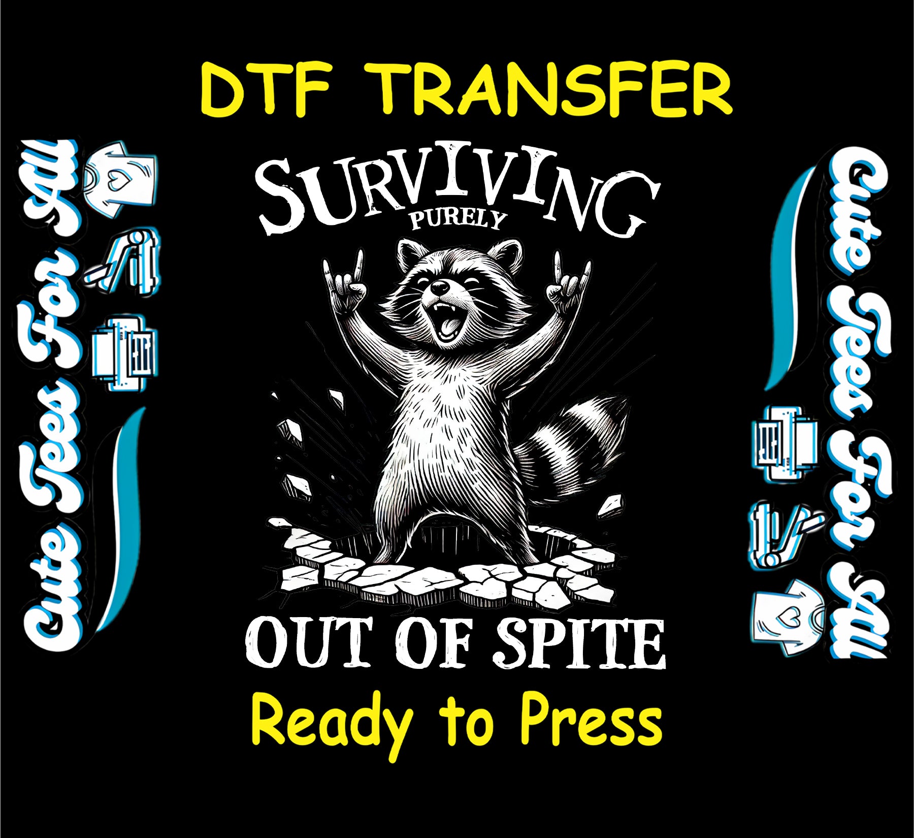 DTF transfer with angry raccoon and “Surviving Purely Out of Spite” on black background.