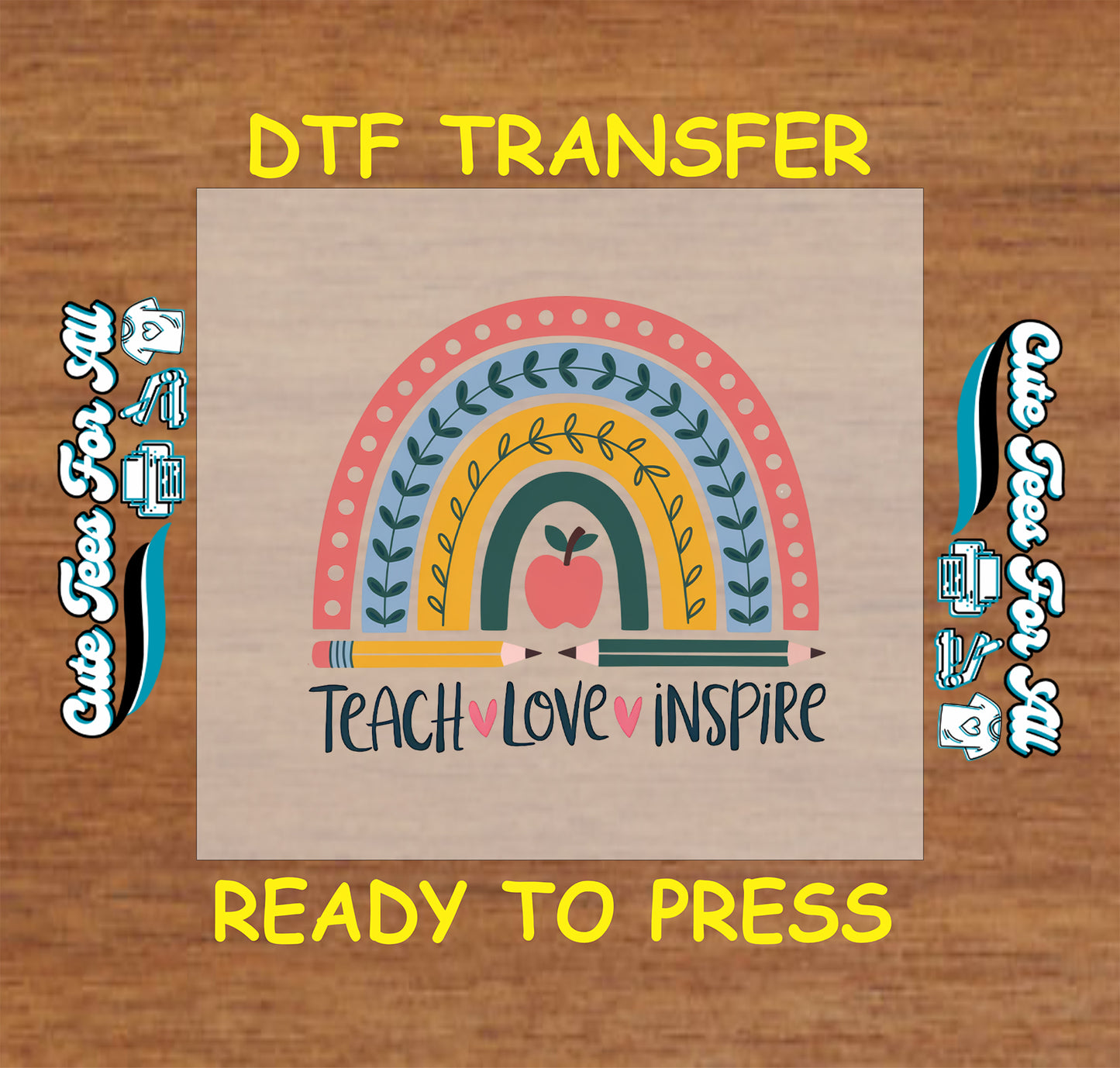 Rainbow teacher DTF transfer with apple, pencils, and “Teach Love Inspire” text.