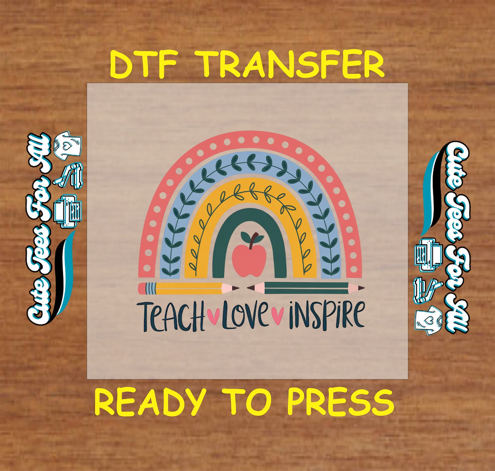 Rainbow teacher DTF transfer with apple, pencils, and “Teach Love Inspire” text.