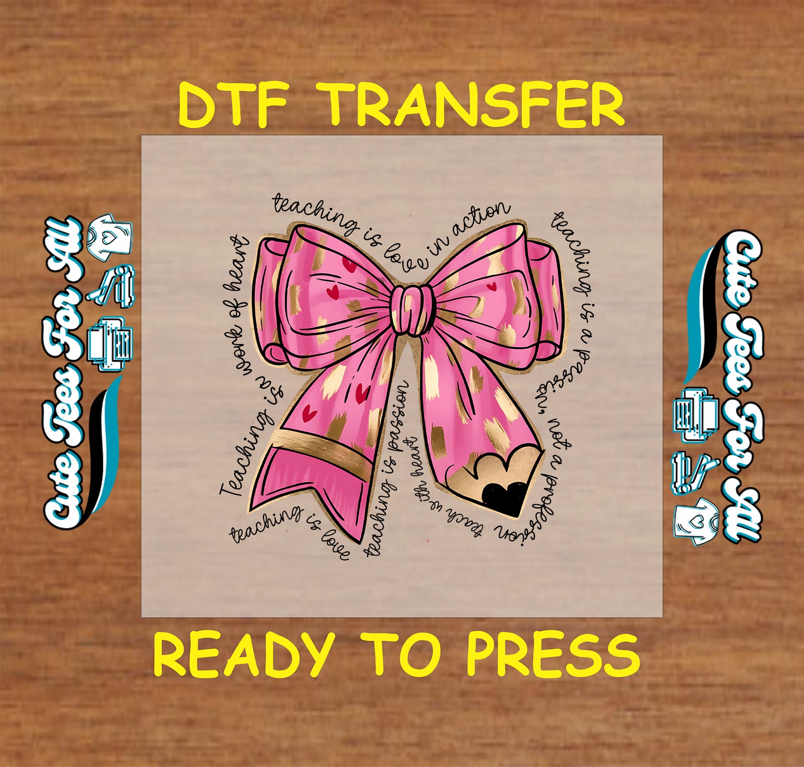 DTF with pink bow pencil and teaching love quotes in circular text.