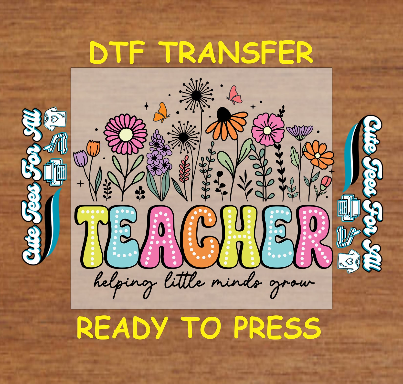 DTF transfer with colorful TEACHER text, wildflowers, and “Helping little minds grow” quote.