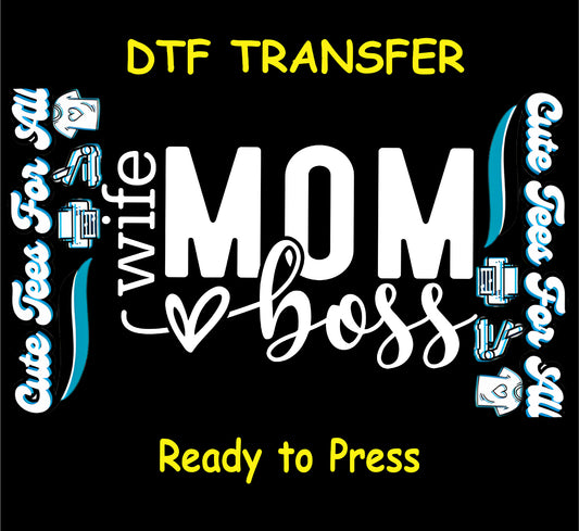 DTF transfer with the phrase Wife Mom Boss in bold white lettering with heart.