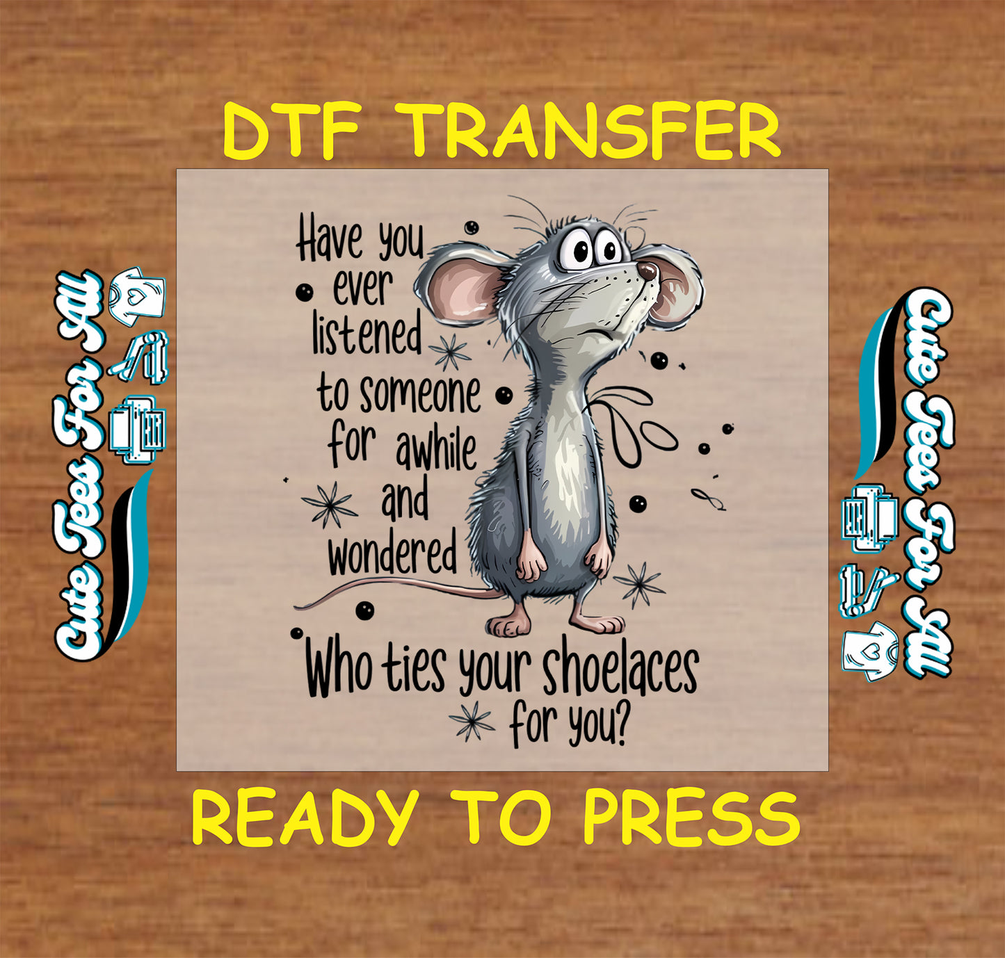 Funny mouse DTF transfer with sarcastic quote about shoelaces and a confused cartoon mouse.