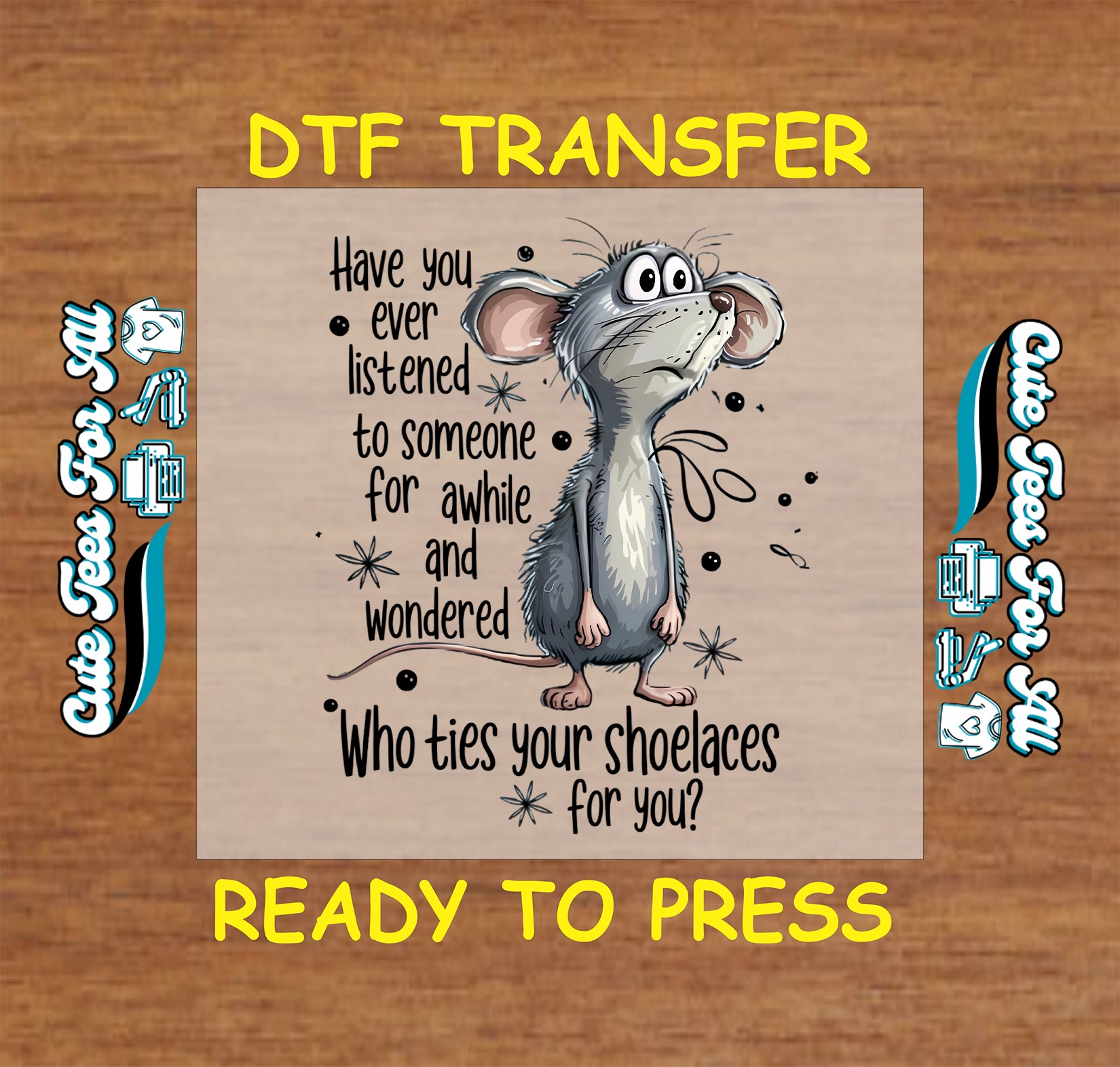 Funny mouse DTF transfer with sarcastic quote about shoelaces and a confused cartoon mouse.