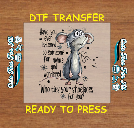 Funny mouse DTF transfer with sarcastic quote about shoelaces and a confused cartoon mouse.