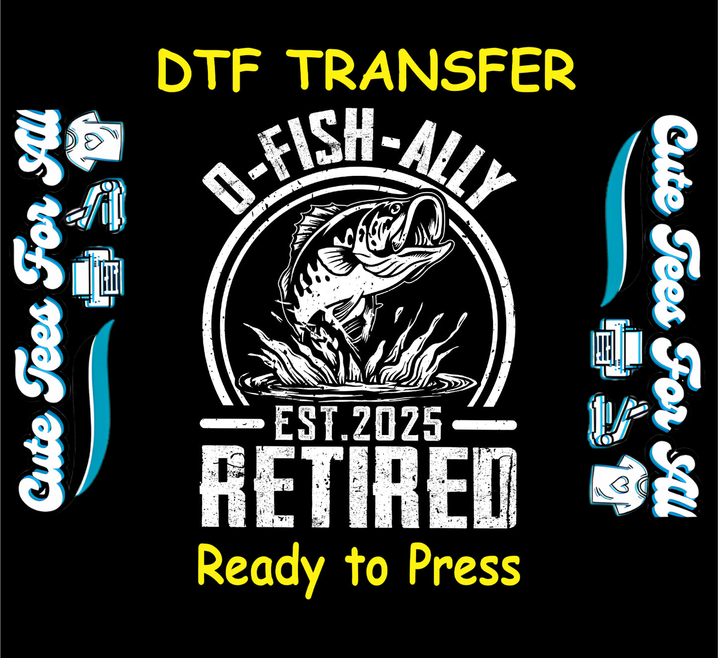 O-Fish-Ally Retired DTF transfer with jumping fish and Est. 2025 in white distressed font.