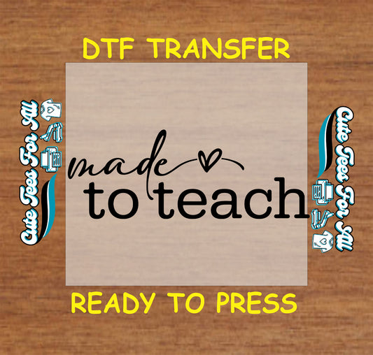 Made to Teach DTF transfer with heart and script in minimalist black font.