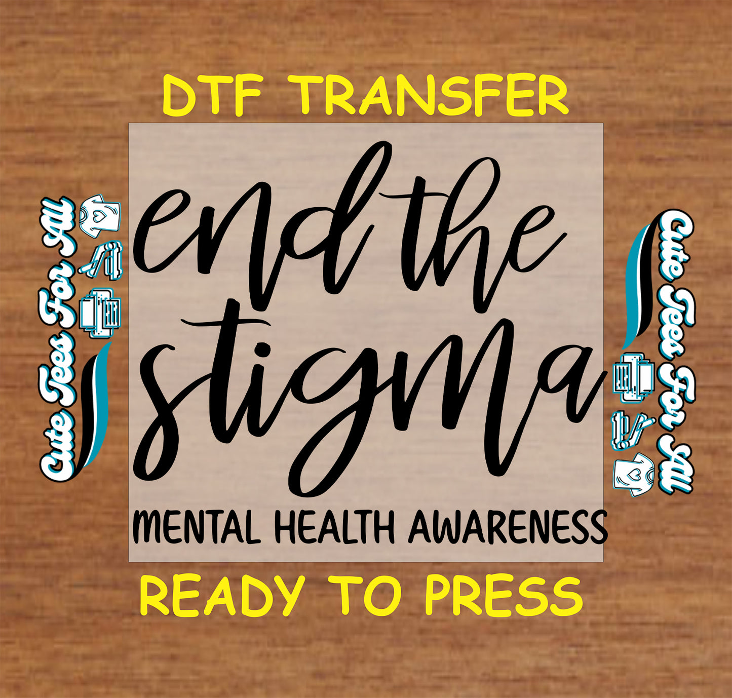 DTF transfer with script text reading End the Stigma and bold Mental Health Awareness message.