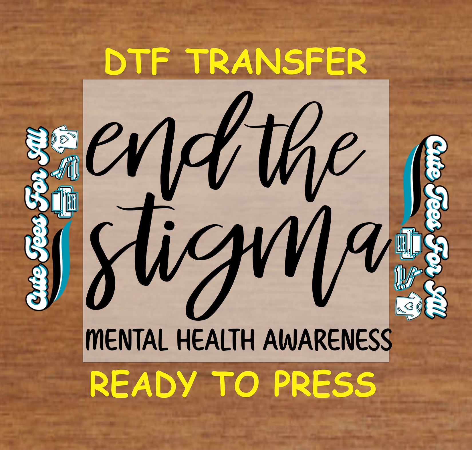 DTF transfer with script text reading End the Stigma and bold Mental Health Awareness message.