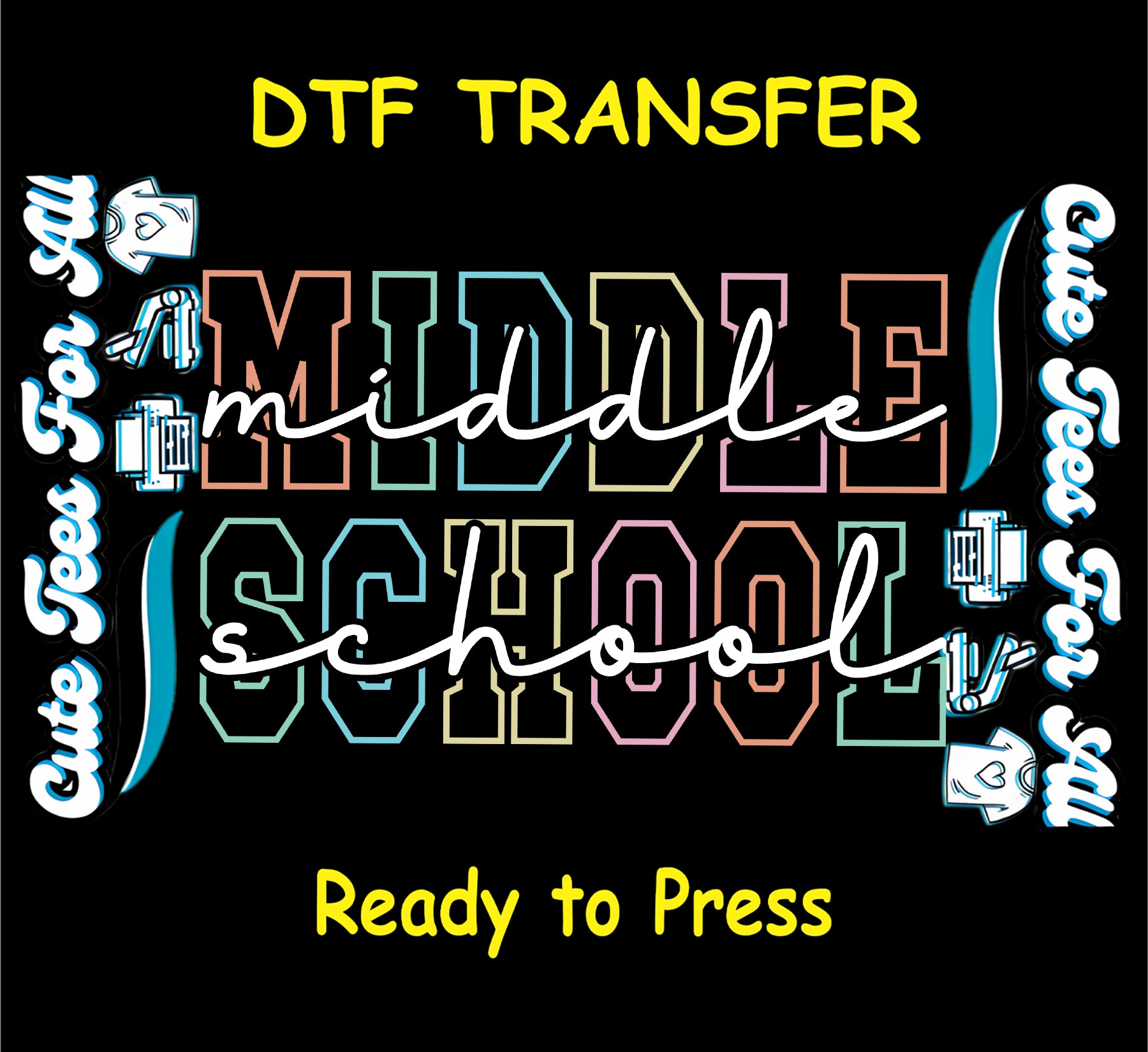 Middle School DTF transfer with colorful block letters and handwritten script overlay.
