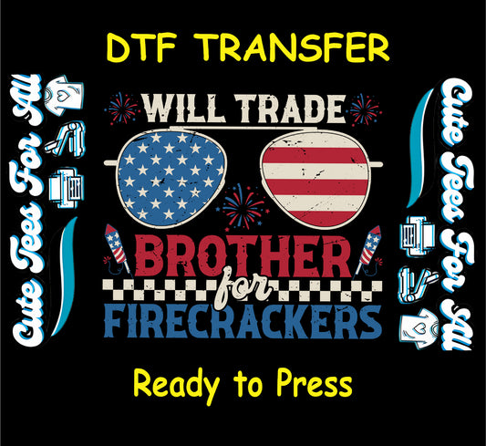 Patriotic DTF transfer with sunglasses, fireworks, and Will Trade Brother for Firecrackers quote.