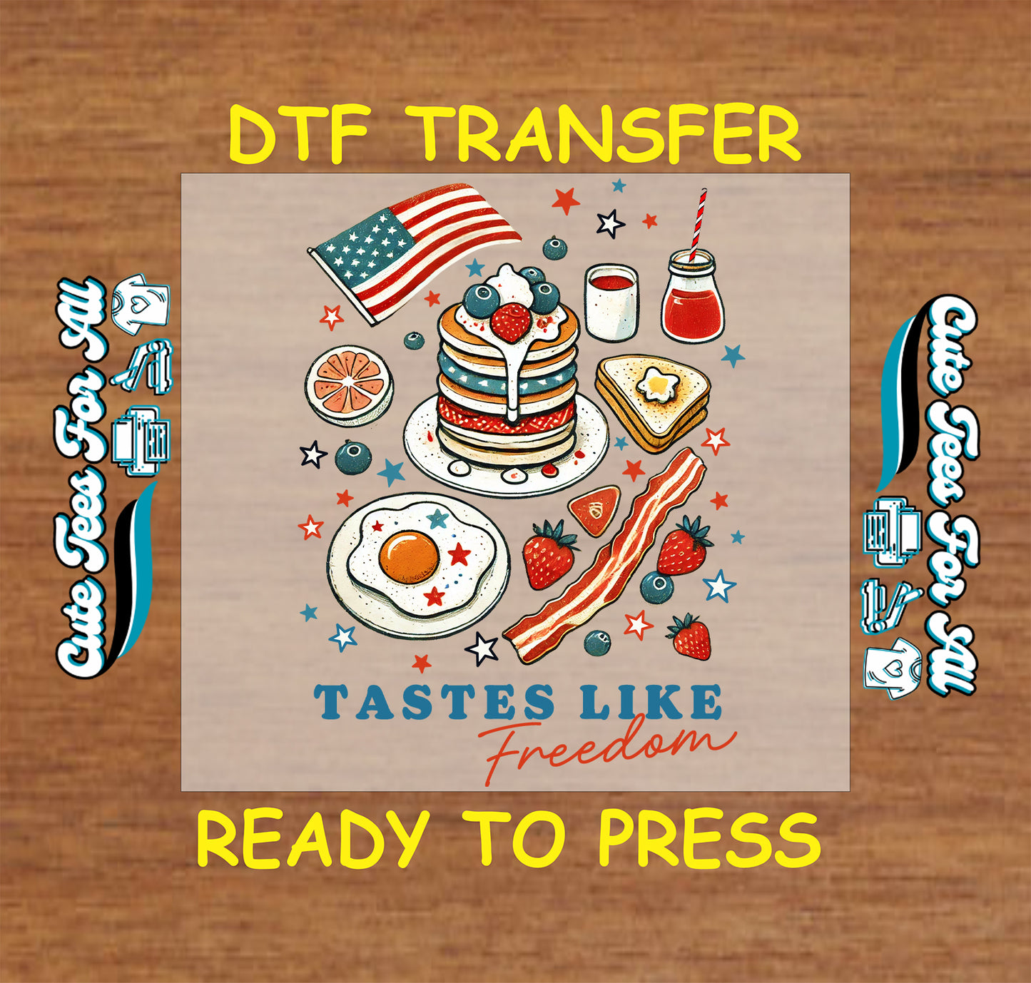 DTF transfer with patriotic breakfast and “Tastes Like Freedom” text.