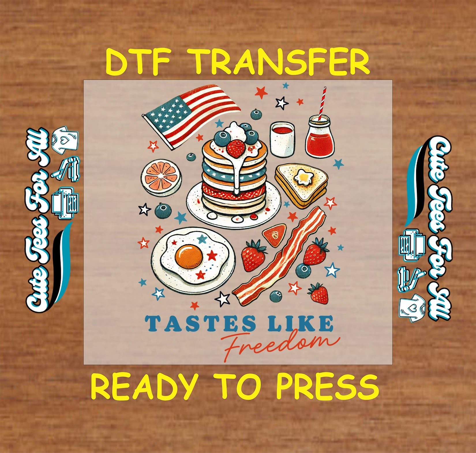 DTF transfer with patriotic breakfast and “Tastes Like Freedom” text.