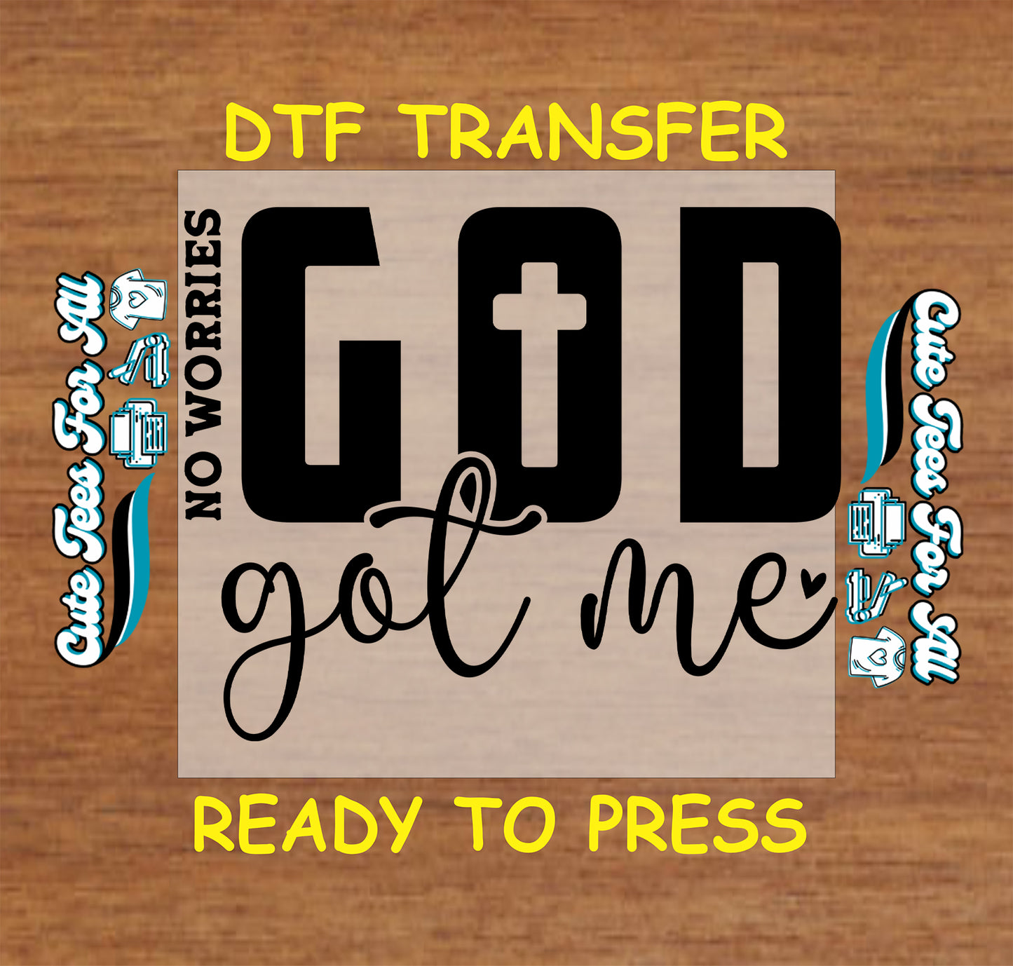 DTF transfer sheet with bold "God Got Me" lettering, cross symbol in the O, and "No Worries" on the side.