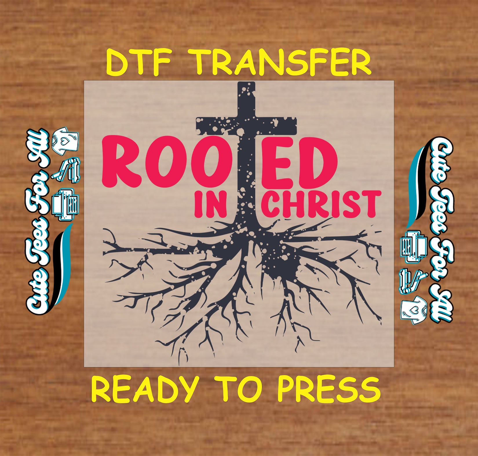 DTF transfer with "Rooted in Christ" text, cross graphic, and tree roots spreading from the base.