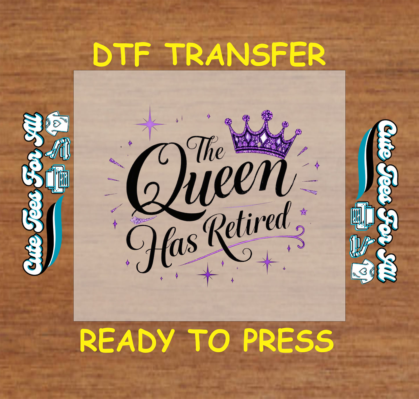 DTF transfer with “The Queen Has Retired” text, purple crown, and sparkling stars.