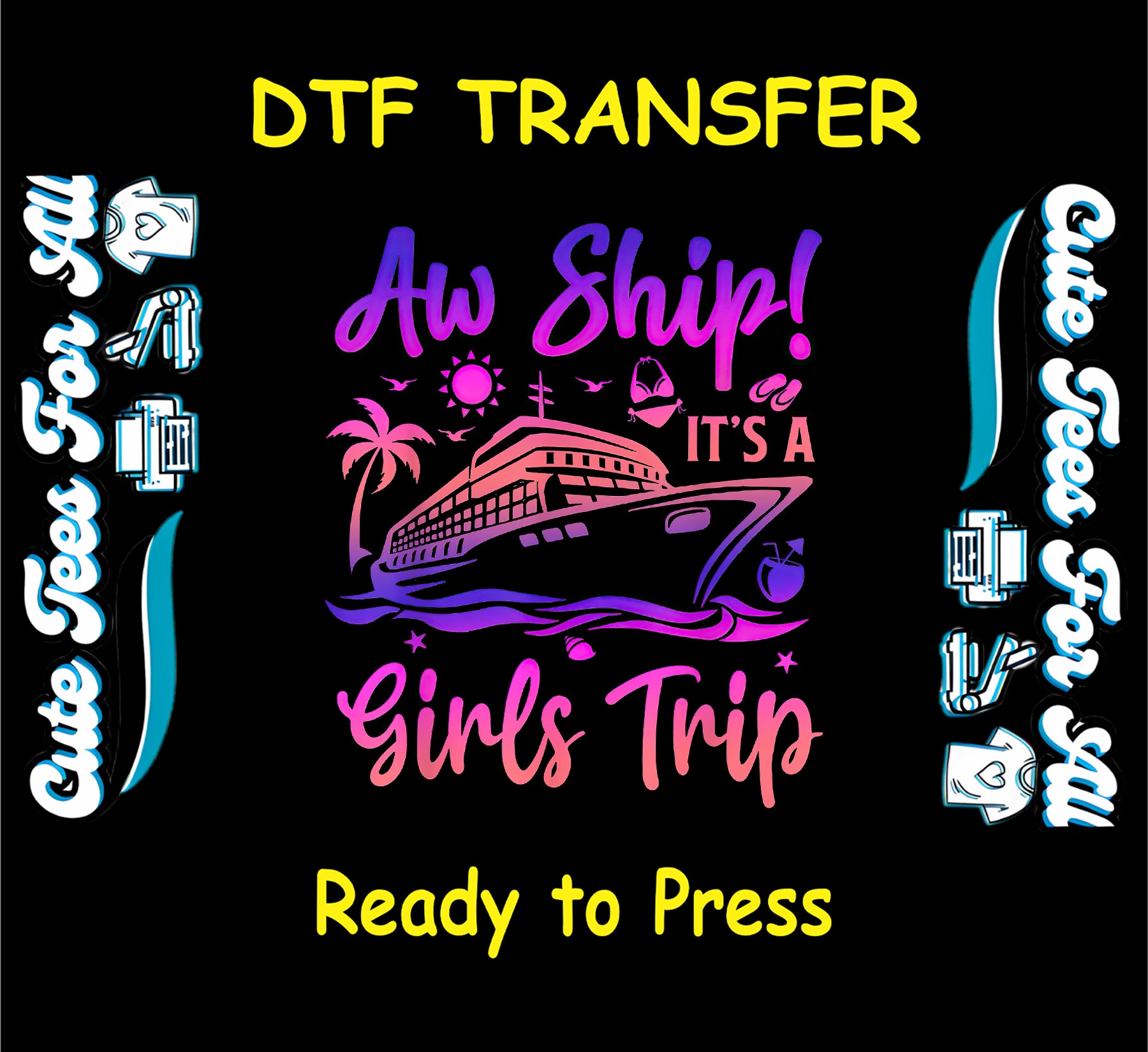 Cruise-themed DTF transfer with ship, palm trees, sunset, and Girls Trip text.