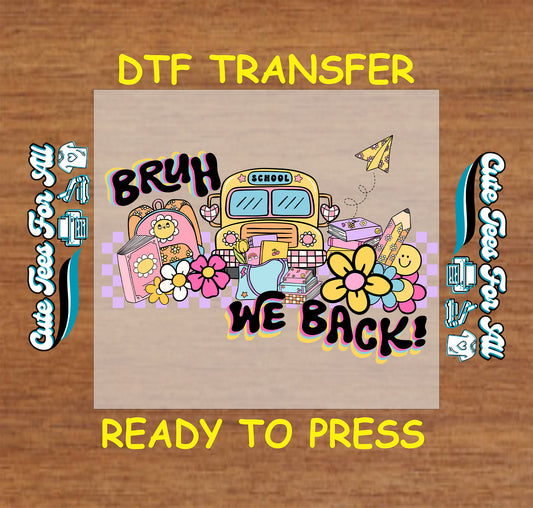 Bruh We Back DTF transfer with school bus, books, flowers, and colorful back-to-school elements.