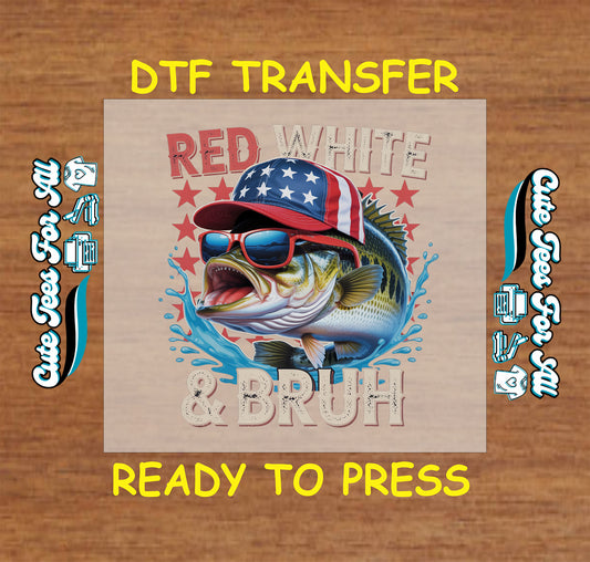 Patriotic DTF transfer with bass fish in USA cap and sunglasses, with “Red White & Bruh” text.