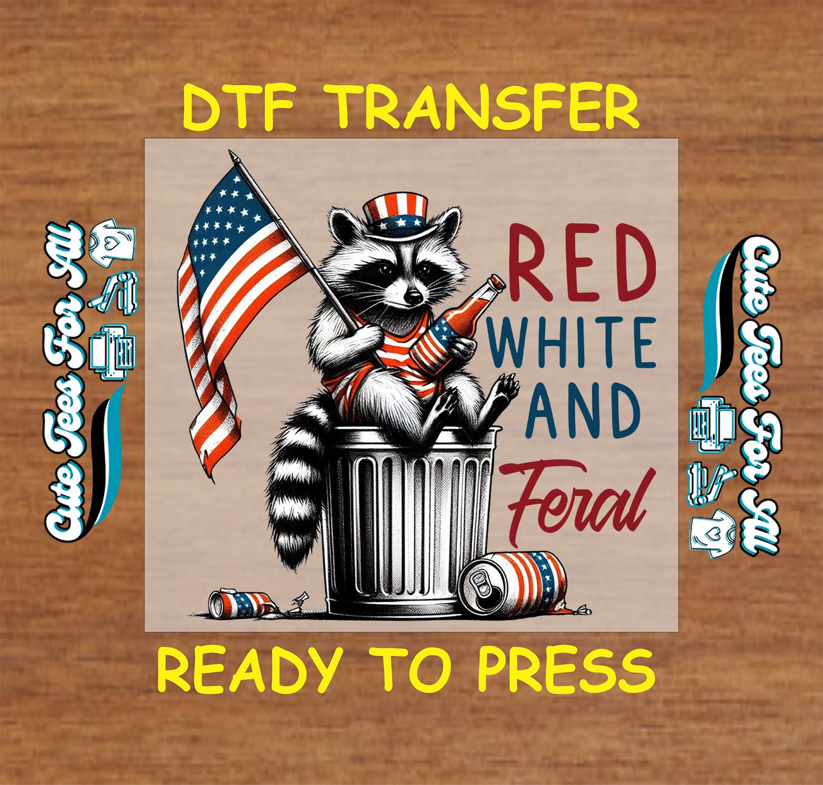 DTF transfer with raccoon in patriotic outfit holding flag and bottle, “Red White and Feral” text.