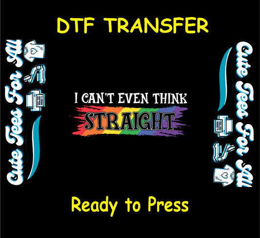 DTF transfer with “I Can’t Even Think Straight” text over rainbow brushstroke.