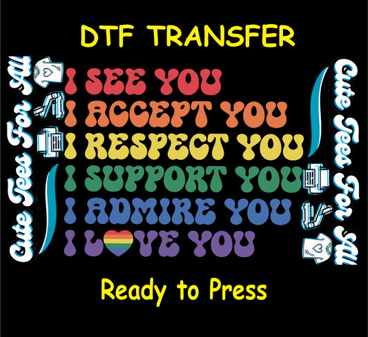 Rainbow Pride DTF transfer with affirmations: I see you, I accept you, I love you, and more.