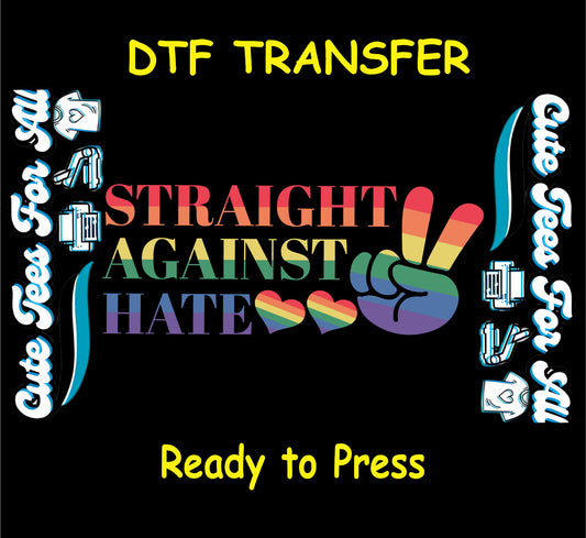 DTF transfer with “Straight Against Hate” rainbow text, peace hand, and rainbow hearts.
