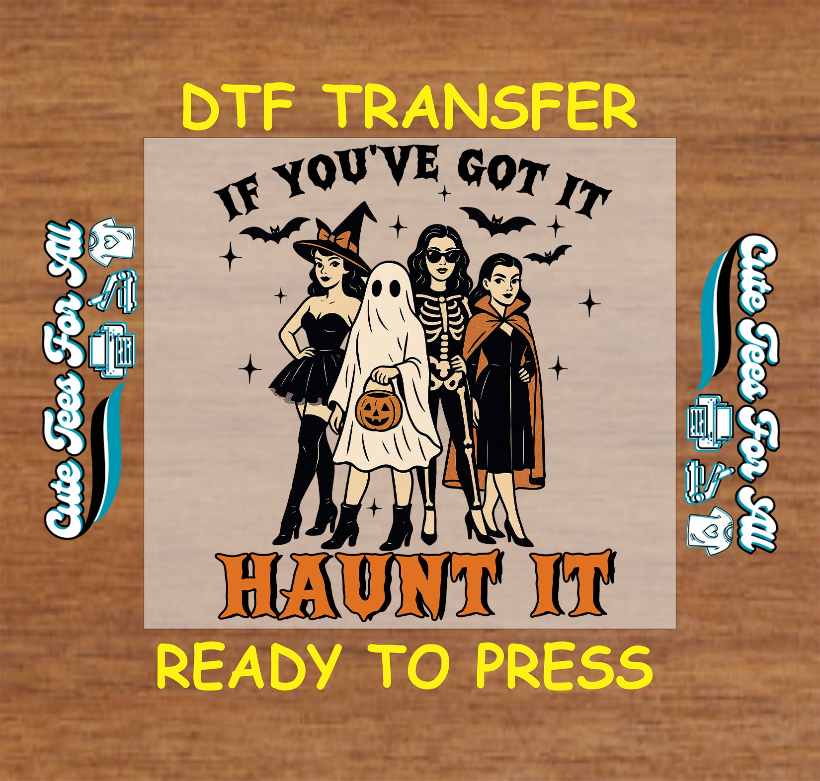 Four retro Halloween girls in costume with text "If You’ve Got It, Haunt It" DTF transfer

