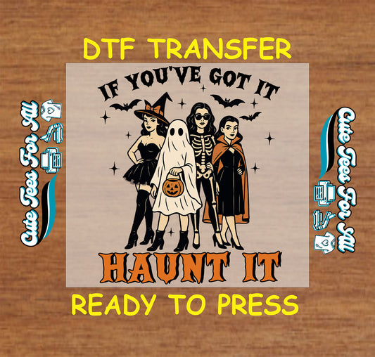 Four retro Halloween girls in costume with text "If You’ve Got It, Haunt It" DTF transfer

