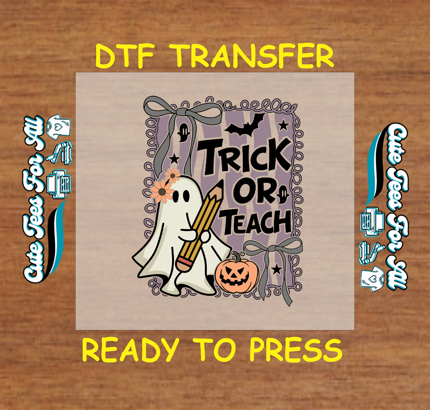 Halloween DTF transfer with ghost holding pencil, “Trick or Teach” text, pumpkin, bows, and bats

