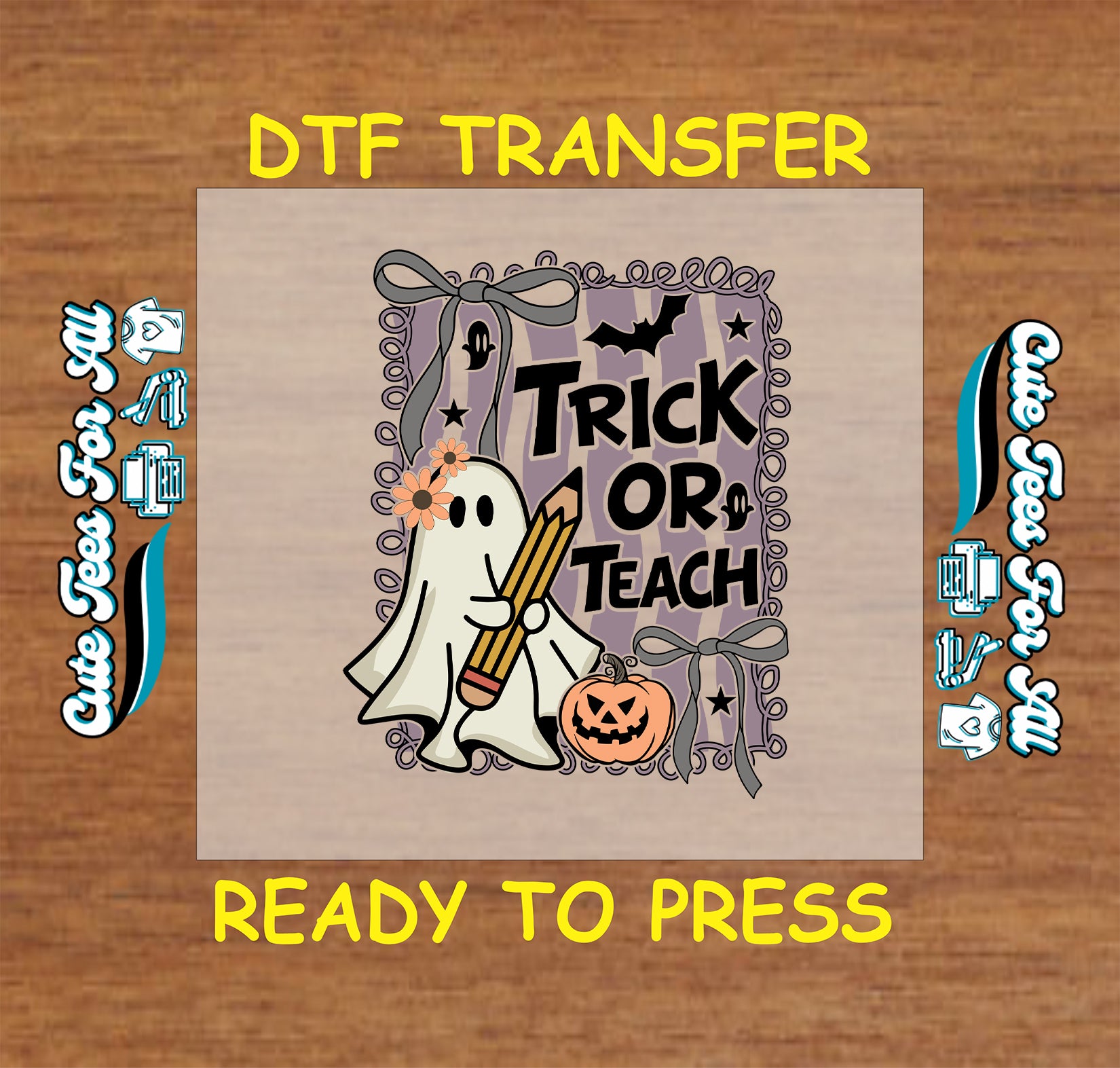 Halloween DTF transfer with ghost holding pencil, “Trick or Teach” text, pumpkin, bows, and bats


