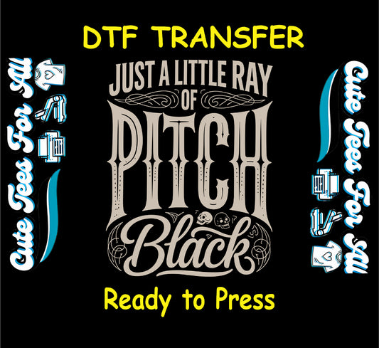 Just a Little Ray of Pitch Black Halloween ready to press dtf transfer with gothic text and skulls

