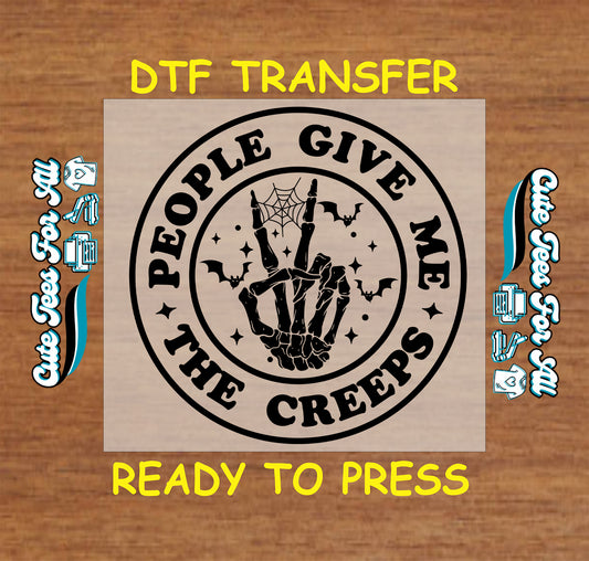 ready to press dtf transfer with skeleton hand peace sign and people give me the creeps quote

