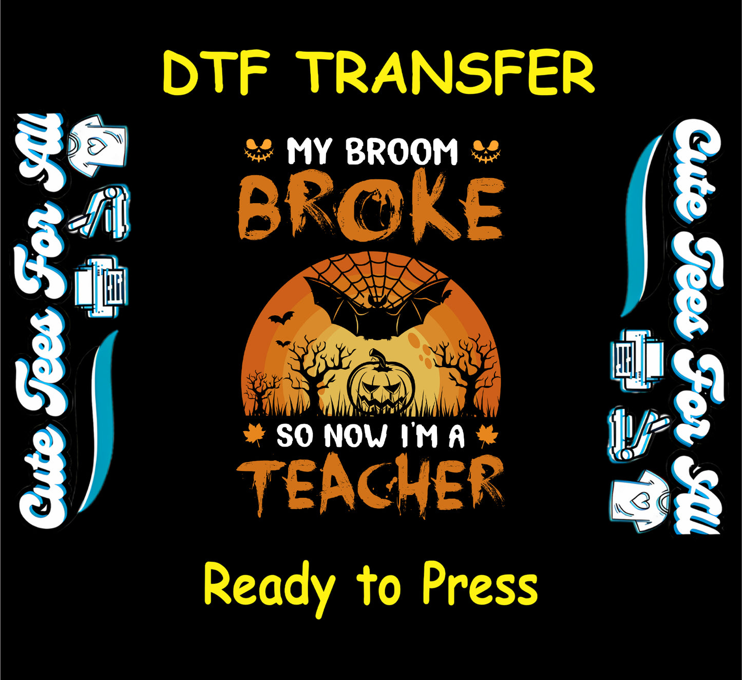 ready to press dtf transfer with quote my broom broke so now I’m a teacher and halloween night scene

