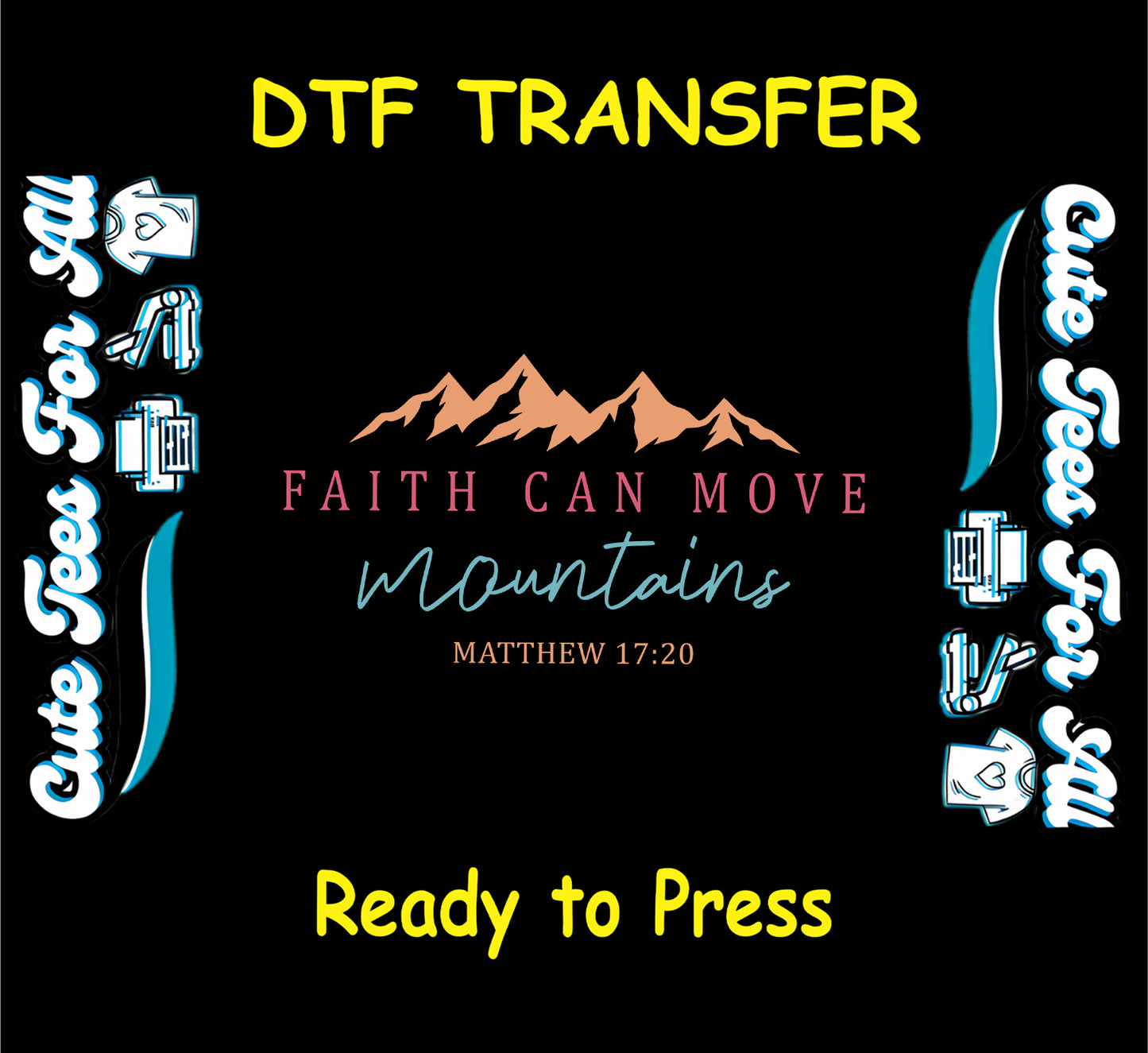 ready to press dtf with mountain graphic and scripture quote faith can move mountains


