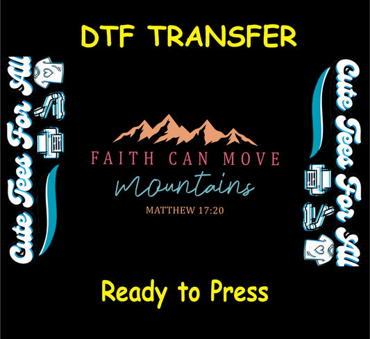 ready to press dtf with mountain graphic and scripture quote faith can move mountains

