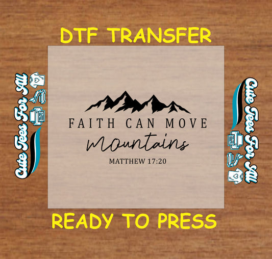 Faith Can Move Mountains ready to press dtf transfer with scripture and mountain silhouette

