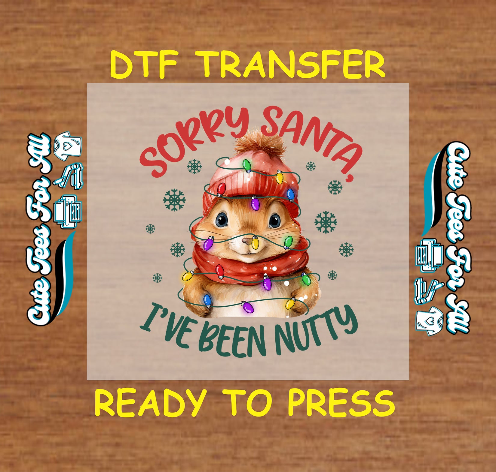 Funny Christmas ready to press dtf transfer with squirrel in lights and “Sorry Santa I’ve Been Nutty” text

