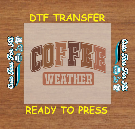Coffee Weather ready to press dtf transfer in warm tones for fall DIY shirts

