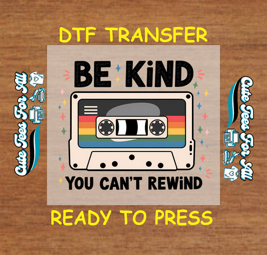 Retro cassette tape with text be kind you can’t rewind ready to press dtf transfer

