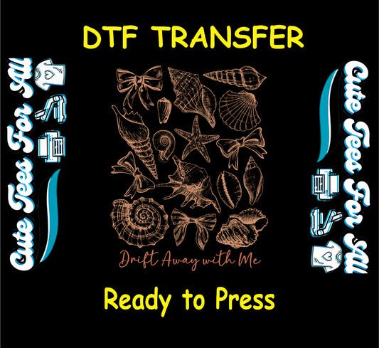 Beachy ready to press dtf transfer with hand-drawn seashells, bows, and the phrase drift away with me

