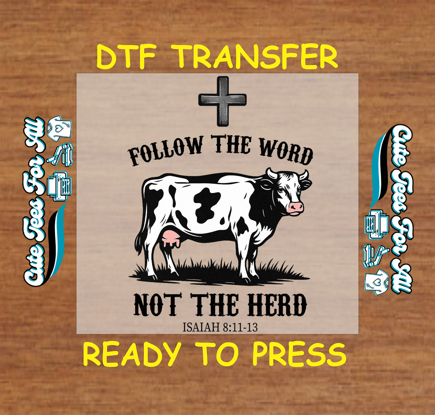 Faith ready to press dtf transfer with cow, cross, and Follow the Word Not the Herd quote

