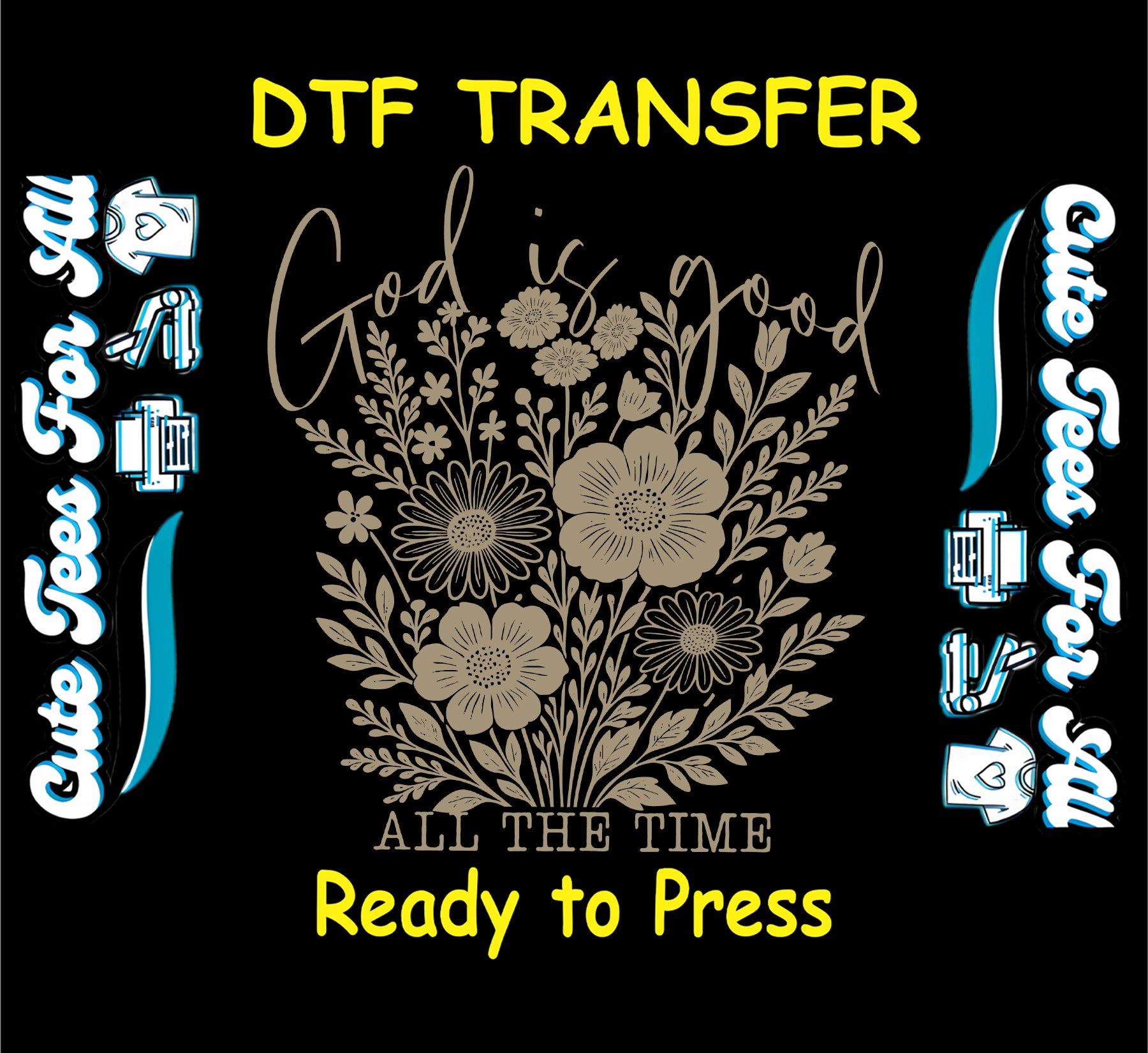 Ready to press dtf transfer with beige floral bouquet and faith quote god is good all the time

