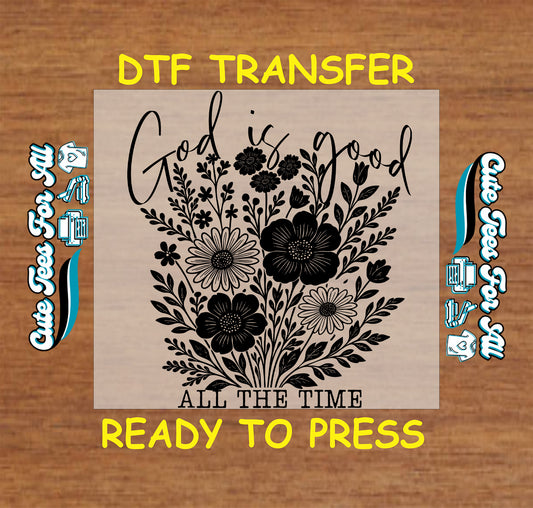 God is good all the time with floral bouquet black and white ready to press dtf transfer


