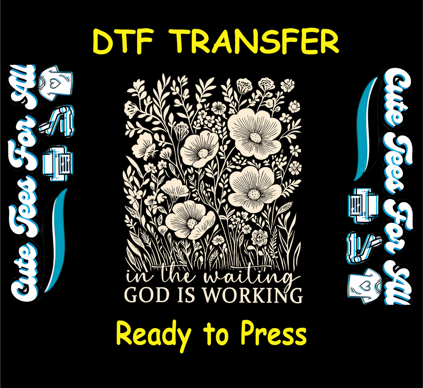 Ready to press dtf transfer with wildflowers and the phrase “In the waiting God is working” for DIY faith shirts

