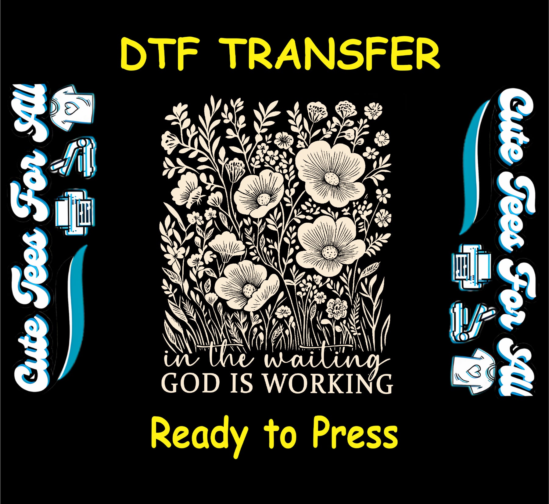 Ready to press dtf transfer with wildflowers and the phrase “In the waiting God is working” for DIY faith shirts

