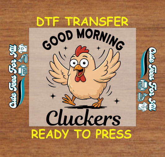 Funny ready to press dtf transfer with cartoon chicken and “Good Morning Cluckers” text for DIY farm shirts

